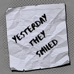 Yesterday They Smiled