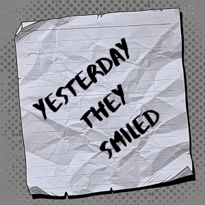 Yesterday They Smiled